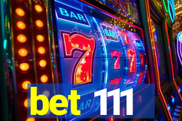 bet 111